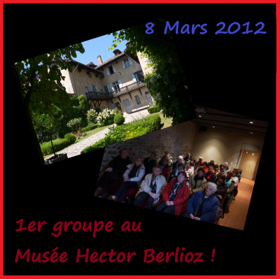 8 Mars 2012 : 1er groupe guidé au Musée Hector Berlioz à La Côte Saint André